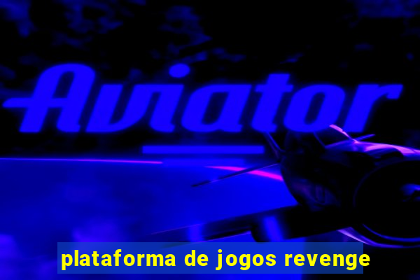 plataforma de jogos revenge